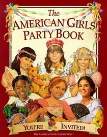 The American Girls Party Book: You're Invited! (American Girls Collection)