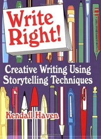 Write Right!: Creative Writing Using Storytelling Techniques