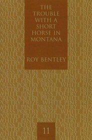 The Trouble with a Short Horse in Montana (White Pine Press Poetry Prize)