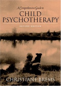 A Comprehensive Guide to Child Psychotherapy (2nd Edition)
