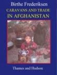 Caravans and Trade in Afghanistan: The Changing Life of the Nomadic Hazarbuz (Carlsberg Nomad Series)