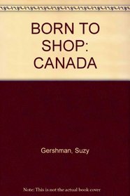 BORN TO SHOP: CANADA