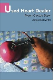 Used Heart Dealer: Moon Cactus Stew