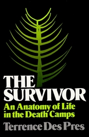 The Survivor: An Anatomy of Life in the Death Camps