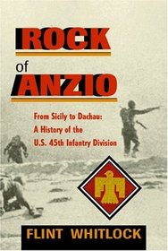 The Rock of Anzio: From Sicily to Dachau : A History of the 45th Infantry Division