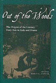 Out of the Woods: The Origins of the Literary Fairy Tale in Italy and France