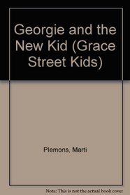 Georgie and the New Kid (Grace Street Kids)