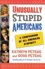 Unusually Stupid Americans: A Compendium of All American Stupidity