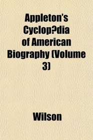 Appleton's Cyclopdia of American Biography (Volume 3)