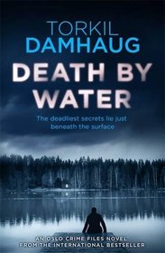 Death by Water (Oslo Crime Files 2): An atmospheric, intense thriller you won't forget