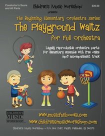 The Playground Waltz: Legally reproducible orchestra parts for elementary ensemble with free online mp3 accompaniment track