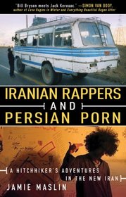 Iranian Rappers and Persian Porn: A Hitchhiker's Adventures in the New Iran