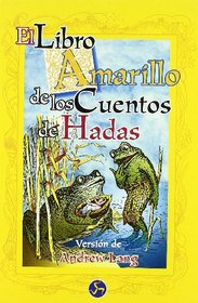 El Libro Amarillo De Los Cuentos De Hadas/ Yellow Fairy Book (Cuentos De Hadas / Fairy Tales)