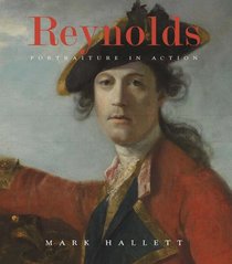Reynolds: Portraiture in Action (Paul Mellon Centre for Studies in British Art)