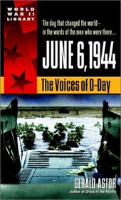 June 6, 1944 : The Voices of D-Day (World War II Library)