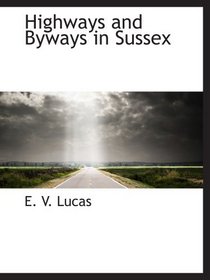 Highways and Byways in Sussex