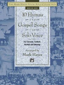 The Mark Hayes Vocal Solo Collection: 10 Hymns & Gospel Songs for Solo Voice (The Mark Hayes Vocal Solo Collection)