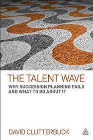 The Talent Wave: Why Succession Planning Fails and What to Do About It