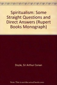 Spiritualism: Some Straight Questions and Direct Answers (Rupert Books Monograph)