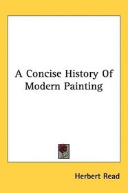 A Concise History Of Modern Painting