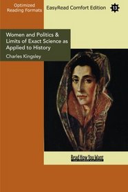 Women and Politics & Limits of Exact Science as Applied to History (EasyRead Comfort Edition)