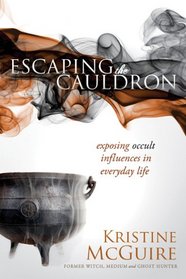 Escaping the Cauldron: Exposing occult influences in everyday life
