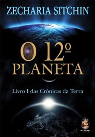O 12 Planeta. O Livro 1 Das Crnicas Da Terra (Em Portuguese do Brasil)