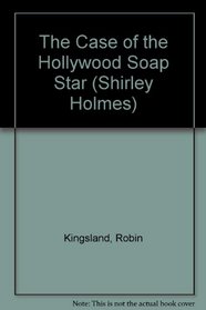 The Case of the Hollywood Soap Star (Shirley Holmes)