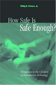 How Safe Is Safe Enough?: Obligations to the Children of Reproductive Technology