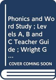 Phonics and Word Study ; Levels A, B and C Teacher Guide ; Wright Group