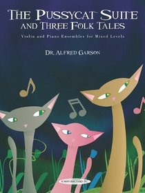 The Pussycat Suite and Three Folk Tales: Violin and Piano Ensembles for Mixed Levels