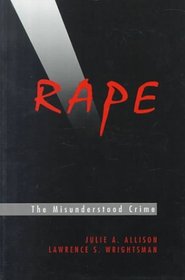 Rape: The Misunderstood Crime : The Misunderstood Crime