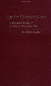 Signs of Cherokee Culture: Sequoyah's Syllabary in Eastern Cherokee Life