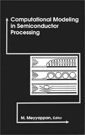 Computational Modeling in Semiconductor Processing (The Artech House Materials Science Library)