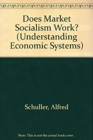 Does Market Socialism Work? (Understanding Economic Systems)