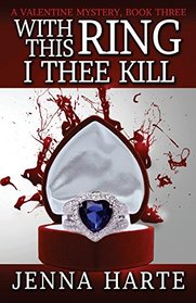 With This Ring, I Thee Kill: A Valentine Mystery Book Three (Volume 3)
