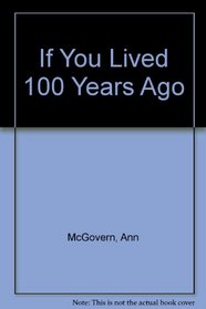 If You Lived 100 Years Ago