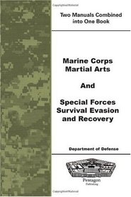 Marine Corps Martial Arts and Special Forces Survival Evasion and Recovery