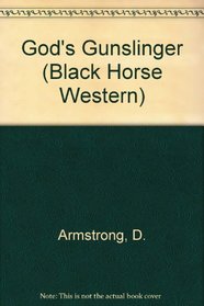 God's Gunslinger (Black Horse Westerns)