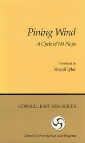 Pining Wind: A Cycle of No Plays (Cornell East Asia, No. 17) (Cornell East Asia Series Number 17)