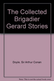 The Collected Brigadier Gerard Stories