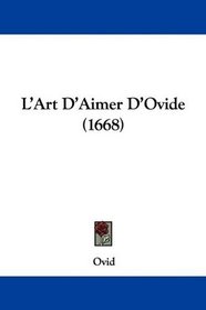 L'Art D'Aimer D'Ovide (1668) (French Edition)