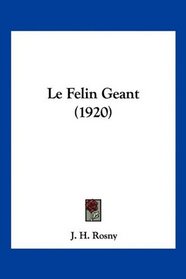 Le Felin Geant (1920) (French Edition)