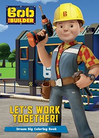 Bob the Builder Let's Work Together! (Color It!)