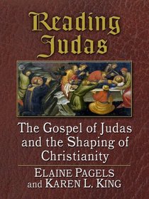 Reading Judas: The Gospel of Judas and the Shaping of Christianity (Wheeler Large Print Book Series)