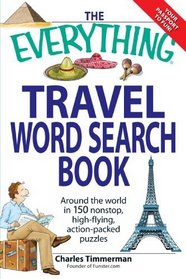 The Everything Travel Word Search Book: Around the world in 150 non-stop, high-flying, action packed puzzles (Everything Series)