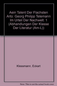 aEin Talent der flachsten Arto: Georg Philipp Telemann im Urteil der Nachwelt (Abhandlungen der Klasse der Literatur (AM-L)) (German Edition)
