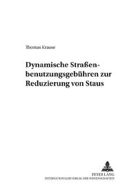 Dynamische Strabenbenutzungsgebuhren Zur Reduzierung Von Staus (German Edition)