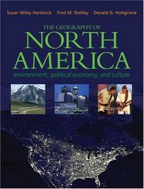 The Geography of North America: Environment, Poitical Economy, and Culture