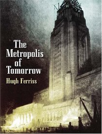 The Metropolis of Tomorrow (Dover Books on Architecture)